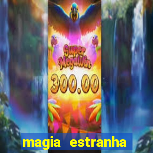 magia estranha filme completo dublado